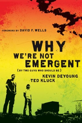 Why We're Not Emergent: By Two Guys Who Should Be - eBook  -     By: Kevin DeYong, Ted Kluck
