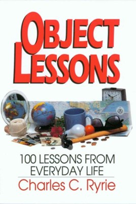 Object Lessons: 100 Lessons from Everyday Life - eBook  -     By: Charles C. Ryrie
