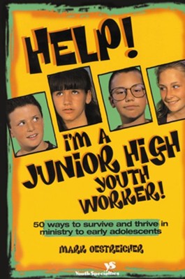 Help! I'm a Junior High Youth Worker!: 50 Ways to Survive and Thrive in Ministry to Early Adolescents - eBook  -     By: Mark Oestreicher

