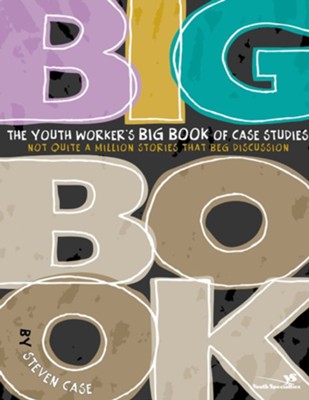 The Youth Worker'S Big Book of Case Studies - eBook  -     By: Steve Case
