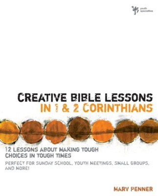 Creative Bible Lessons in 1& 2 Corinthians: 12 Lessons About Making Tough Choices in Tough Times - eBook  -     By: Marv Penner
