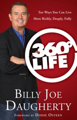 360-Degree Life: Ten Ways You Can Live More Richly, Deeply, Fully - eBook  -     By: Billy Joe Daugherty

