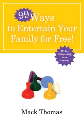99 Ways to Entertain Your Family for Free! - eBook  -     By: Mack Thomas
