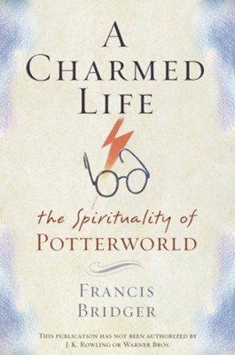 A Charmed Life: The Spirituality of Potterworld - eBook  -     By: Francis Bridger
