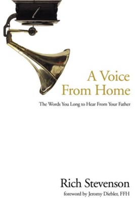 A Voice from Home: The Words You Long to Hear from Your Father - eBook  -     By: Richard M. Stevenson
