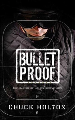 Bulletproof: The Making of an Invincible Mind - eBook  -     By: Chuck Holton
