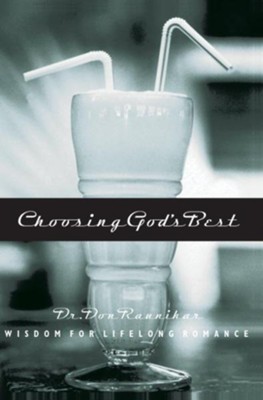 Choosing God's Best - '06 Repack: Wisdom for Lifelong Romance - eBook  -     By: Dr. Don Raunikar
