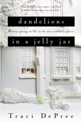 Dandelions in a Jelly Jar - eBook Lake Emily Series #2  -     By: Traci DePree

