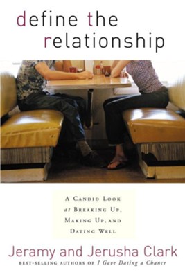Define the Relationship: A Candid Look at Breaking Up, Making Up, and Dating Well - eBook  -     By: Jeramy Clark

