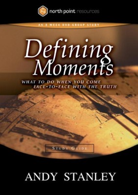 Defining Moments Study Guide: What to Do When You Come Face-to-Face with the Truth - eBook  -     By: Andy Stanley
