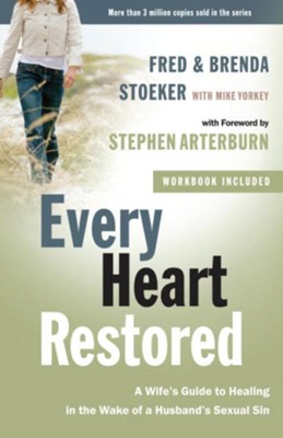 Every Heart Restored: A Wife's Guide to Healing in the Wake of a Husband's Sexual Sin - eBook  -     By: Stephen Arterburn, Fred Stoeker, Brenda Stoeker
