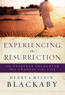 Experiencing the Resurrection: The Everyday Encounter That Changes Your Life - eBook  -     By: Henry T. Blackaby, Mel Blackaby
