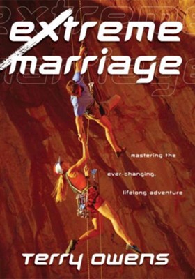 Extreme Marriage: Mastering the Ever-Changing, Life-Long Adventure - eBook  -     By: Terry Owens
