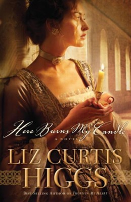 Here Burns My Candle: A Novel - eBook  -     By: Liz Curtis Higgs

