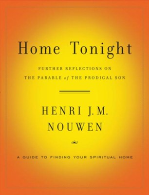 Home Tonight: Further Reflections on the Parable of the Prodigal Son - eBook  -     By: Henri Nouwen

