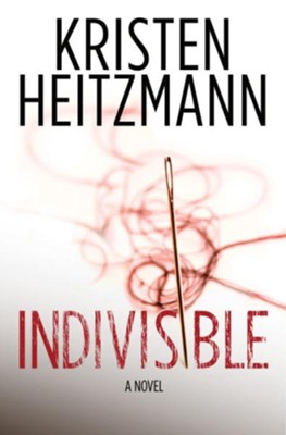 Indivisible: A Novel - eBook  -     By: Kristen Heitzmann
