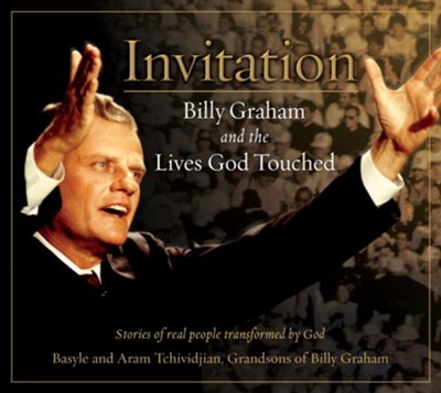 Invitation: Billy Graham and the Lives God Touched - eBook  -     By: Anthony Tchividjian, Basyle Tchividjian, Aram Tchividjian
