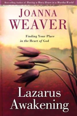 Lazarus Awakening: Finding Your Place in the Heart of God - eBook  -     By: Joanna Weaver
