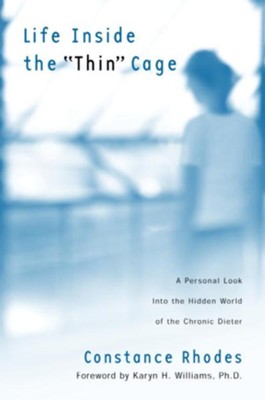 Life Inside the Thin Cage: A Personal Look into the Hidden World of the Chronic Dieter - eBook  -     By: Constance Rhodes
