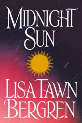 Midnight Sun - eBook Northern Lights Series #3  -     By: Lisa Tawn Bergren
