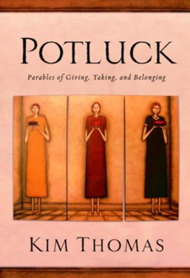 Potluck: Parables of Giving, Taking, and Belonging - eBook  -     By: Kim Thomas
