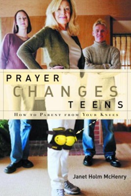 Prayer Changes Teens: How to Parent from Your Knees - eBook  -     By: Janet Holm McHenry

