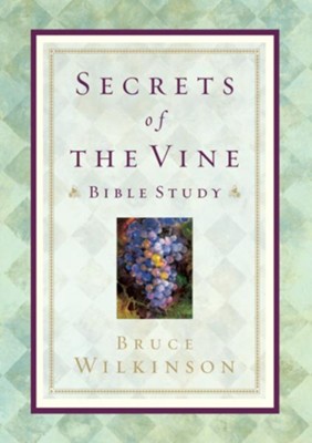Secrets of the Vine Bible Study: Breaking Through to Abundance - eBook  -     By: Bruce Wilkinson
