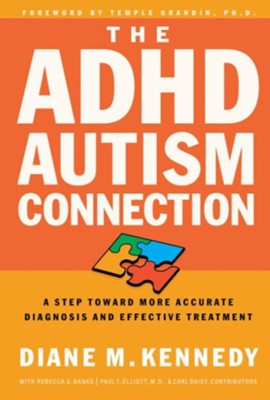 The ADHD-Autism Connection: A Step Toward More Accurate Diagnoses and Effective Treatments - eBook  -     By: Diane M. Kennedy
