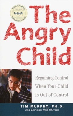 The Angry Child: Regaining Control When Your Child Is Out of Control - eBook  -     By: Timothy Murphy, Loriann Hoff Oberlin
