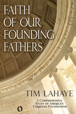 Faith of Our Founding Fathers - Paperback                                                           -     By: Tim LaHaye
