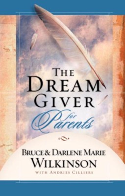 The Dream Giver for Parents - eBook  -     By: Bruce Wilkinson, Darlene Marie Wilkinson
