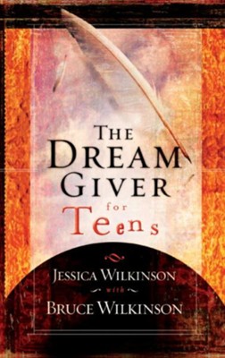 The Dream Giver for Teens - eBook  -     By: Jessica Wilkinson, Bruce Wilkinson
