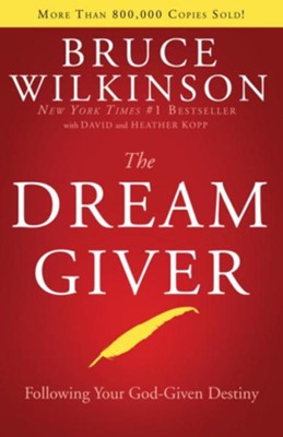 The Dream Giver: Following Your God-Given Destiny - eBook  -     By: Bruce Wilkinson
