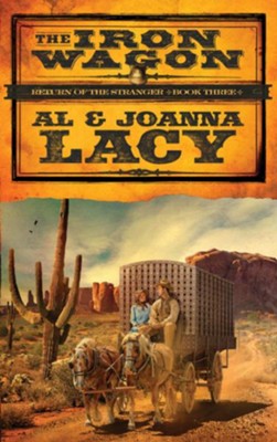 The Iron Wagon: A Novel - eBook Return of the Stranger Series #3  -     By: Al Lacy, Joanna Lacy
