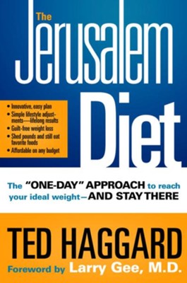 The Jerusalem Diet: The One Day Approach to Reach Your Ideal Weight-and Stay There - eBook  -     By: Ted Haggard

