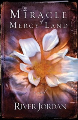 The Miracle of Mercy Land: A Novel - eBook  -     By: River Jordan

