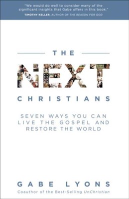 The Next Christians: The Good News About the End of Christian America - eBook  -     By: Gabe Lyons

