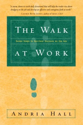 The Walk at Work: Seven Steps to Spiritual Success on the Job - eBook  -     By: Andria Hall
