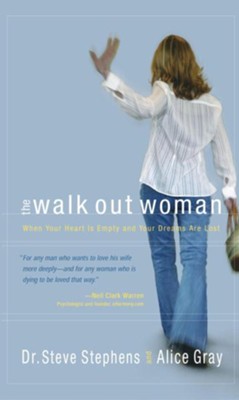 The Walk Out Woman: When Your Heart Is Empty and Your Dreams Are Lost - eBook  -     By: Steve Stephens
