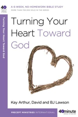 Turning Your Heart Toward God - eBook  -     By: Kay Arthur, David Lawson, B.J. Lawson
