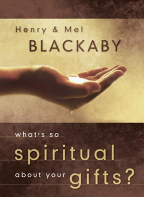 What's So Spiritual about Your Gifts? - eBook  -     By: Henry T. Blackaby, Melvin Blackaby
