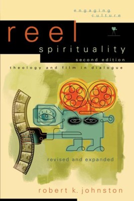 Reel Spirituality: Theology and Film in Dialogue - eBook  -     By: Robert K. Johnston
