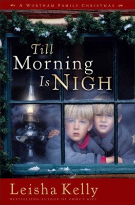 Till Morning Is Nigh: A Wortham Family Christmas - eBook  -     By: Leisha Kelly
