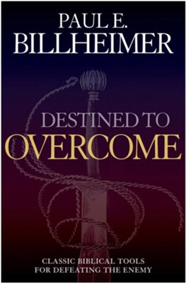 Destined to Overcome: Exercising Your Spiritual Authority - eBook  -     By: Paul E. Billheimer
