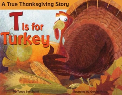 T Is for Turkey  -     By: Tanya Lee Stone
    Illustrated By: Gerald Kelley
