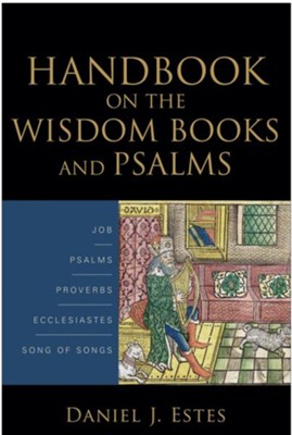 Handbook on the Wisdom Books and Psalms - eBook  -     By: Daniel J. Estes
