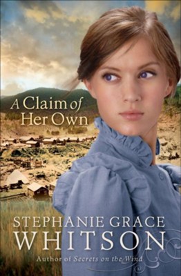 Claim of Her Own, A - eBook  -     By: Stephanie Grace Whitson
