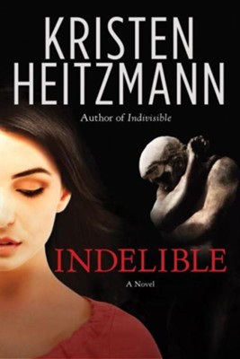 Indelible: A Novel - eBook  -     By: Kristen Heitzmann
