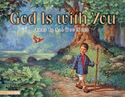 God Is with You: That Is All You Need - eBook  -     By: Larry Libby
    Illustrated By: Corbert Gauthier
