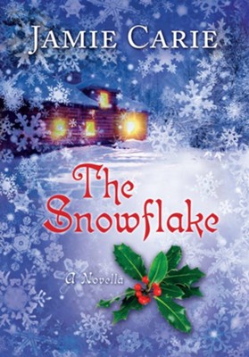 The Snowflake: A Novella - eBook  -     By: Jamie Carie
